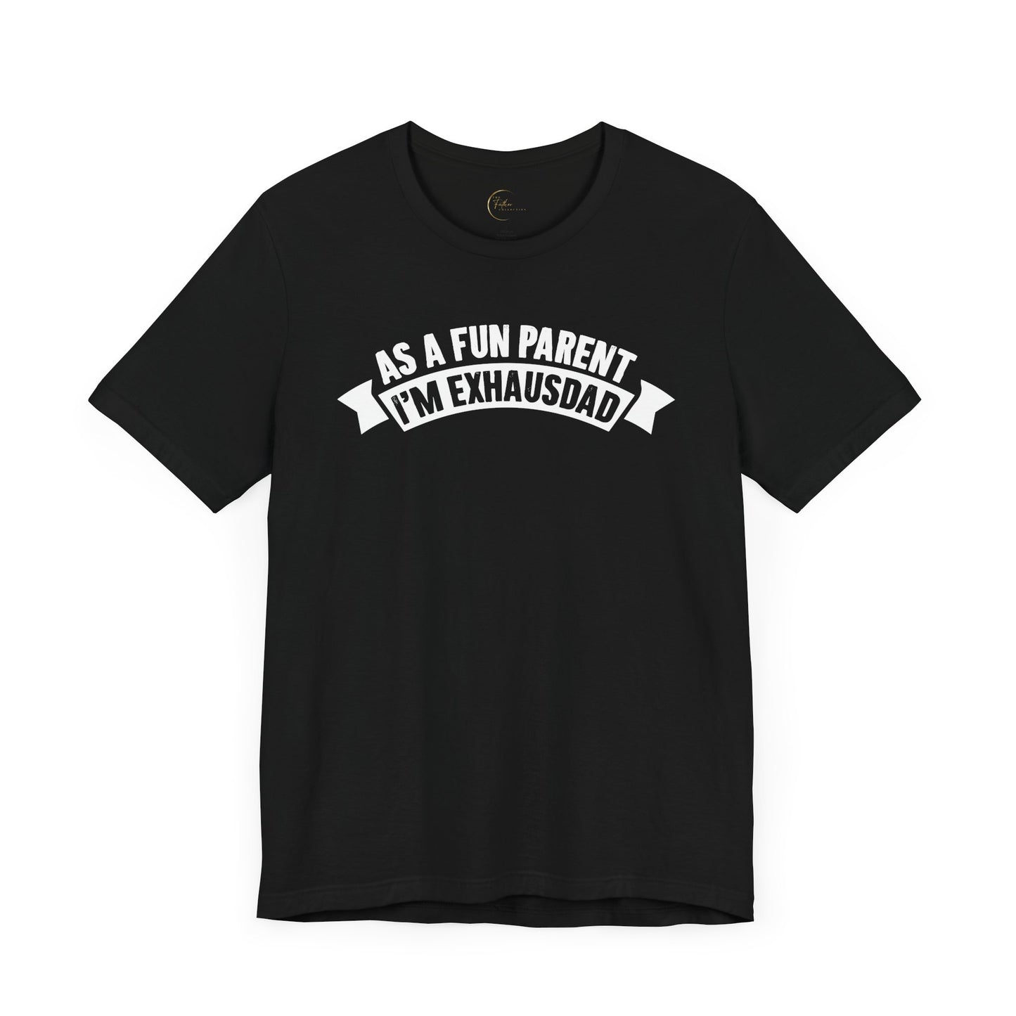 As the Fun Parent I'm ExhausDAD T-Shirt