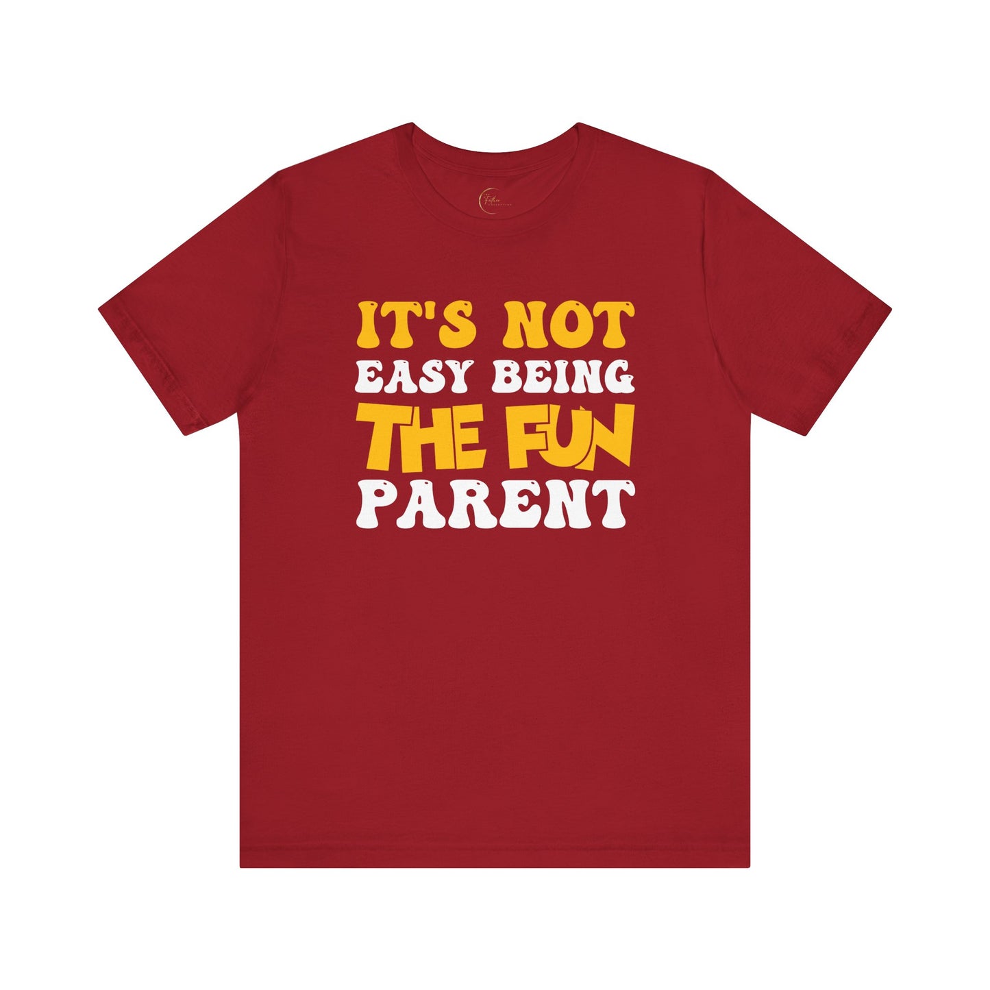 It's Not Easy Being The Fun Parent T-Shirt