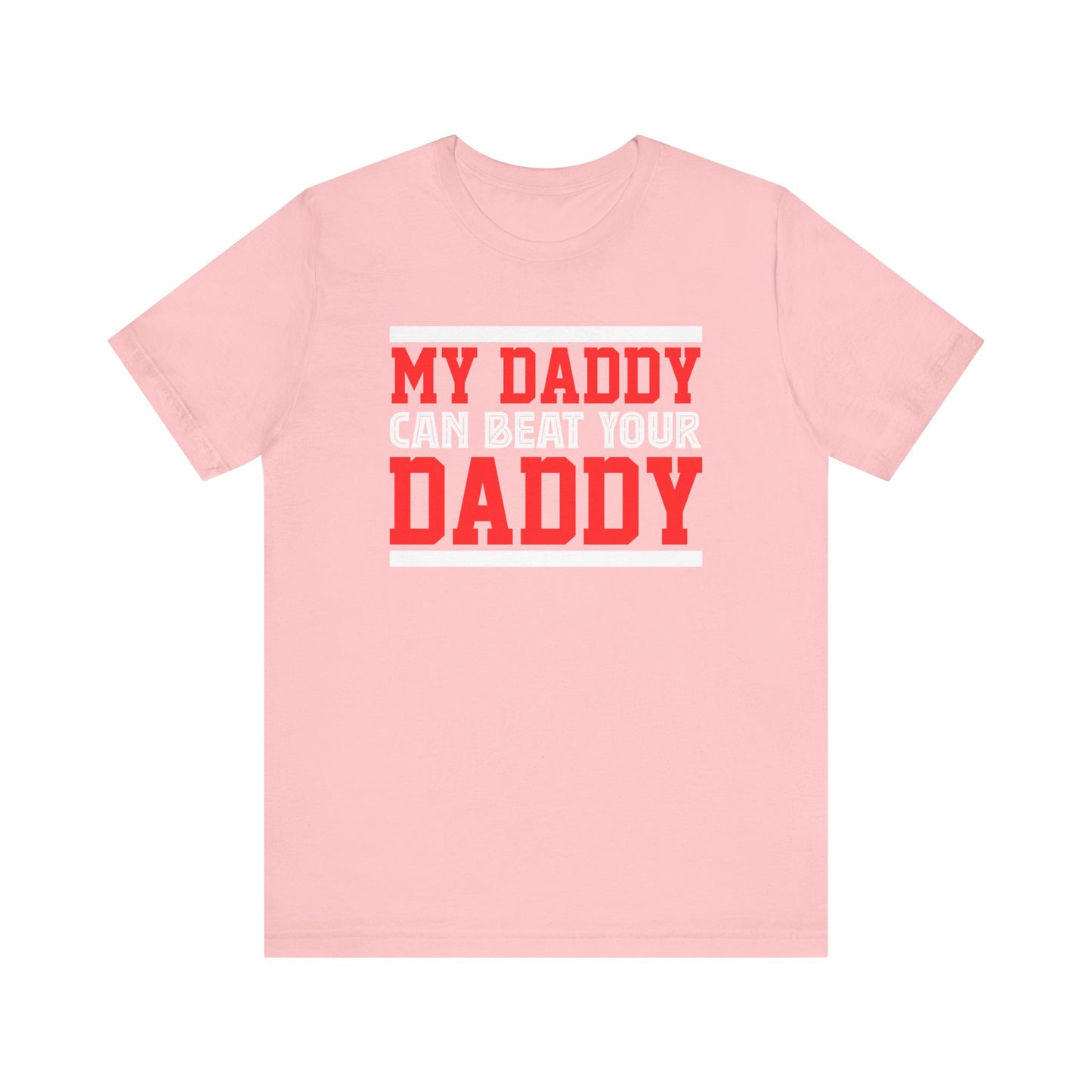 My Daddy Can Beat Your Daddy Adult T-Shirt