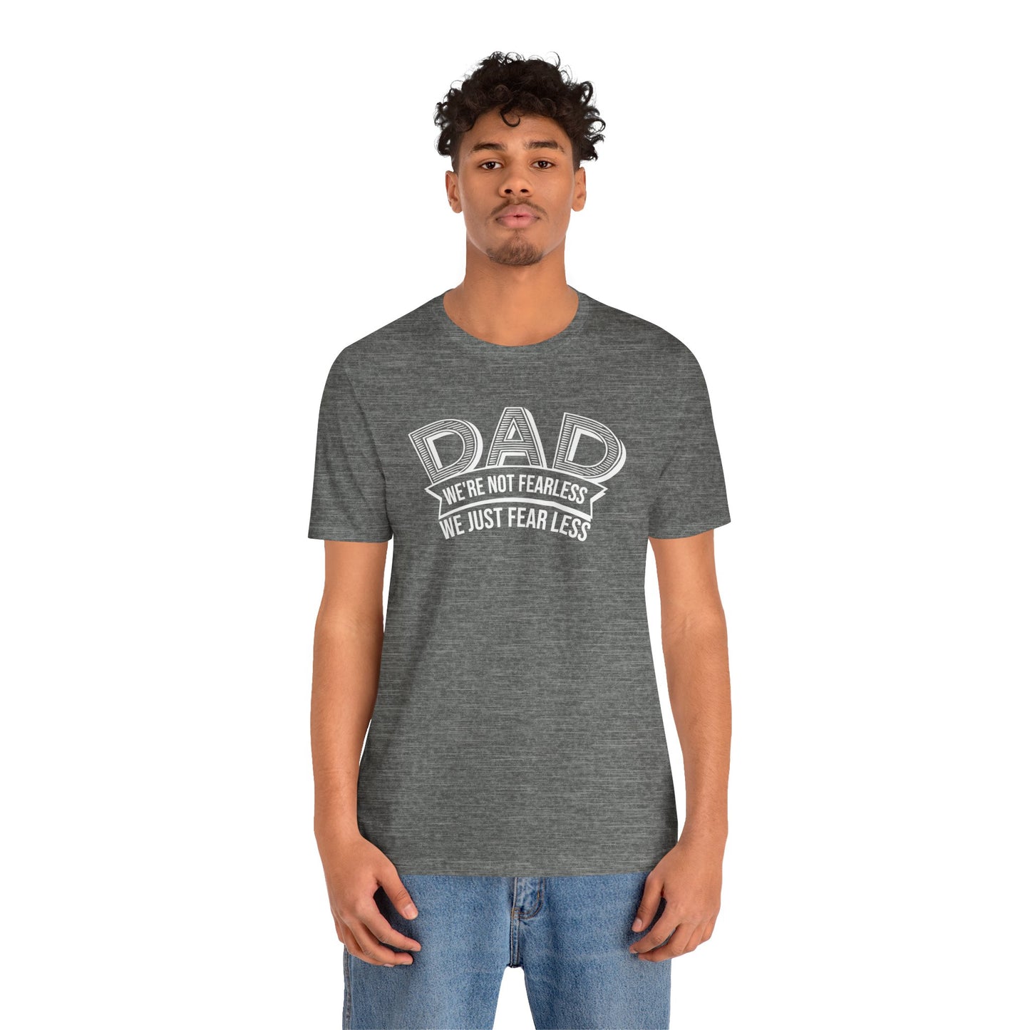 Fearless Fear/Less Dad T-shirt