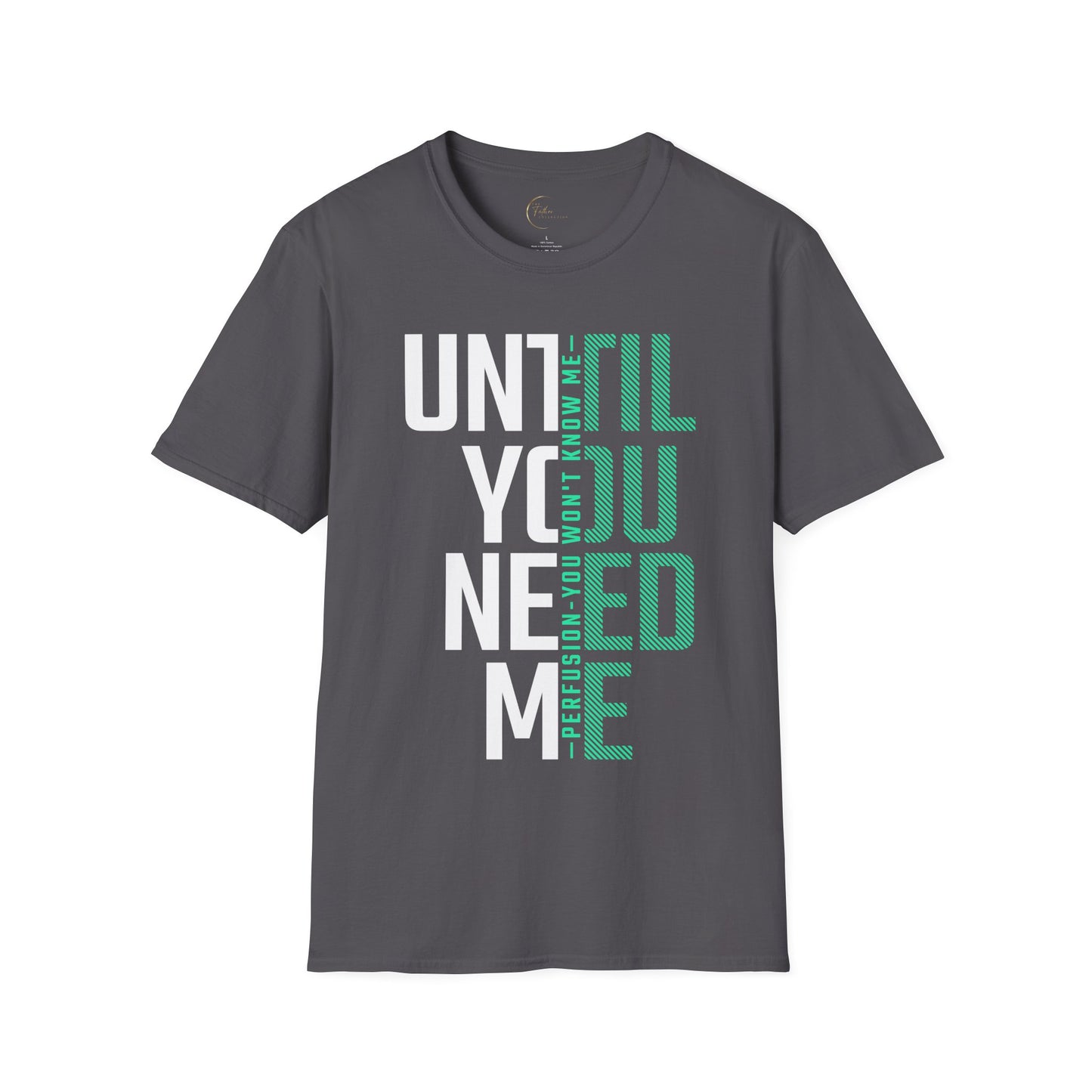 Perfusion - You Won't Know Me Until You Need Me Unisex Tee