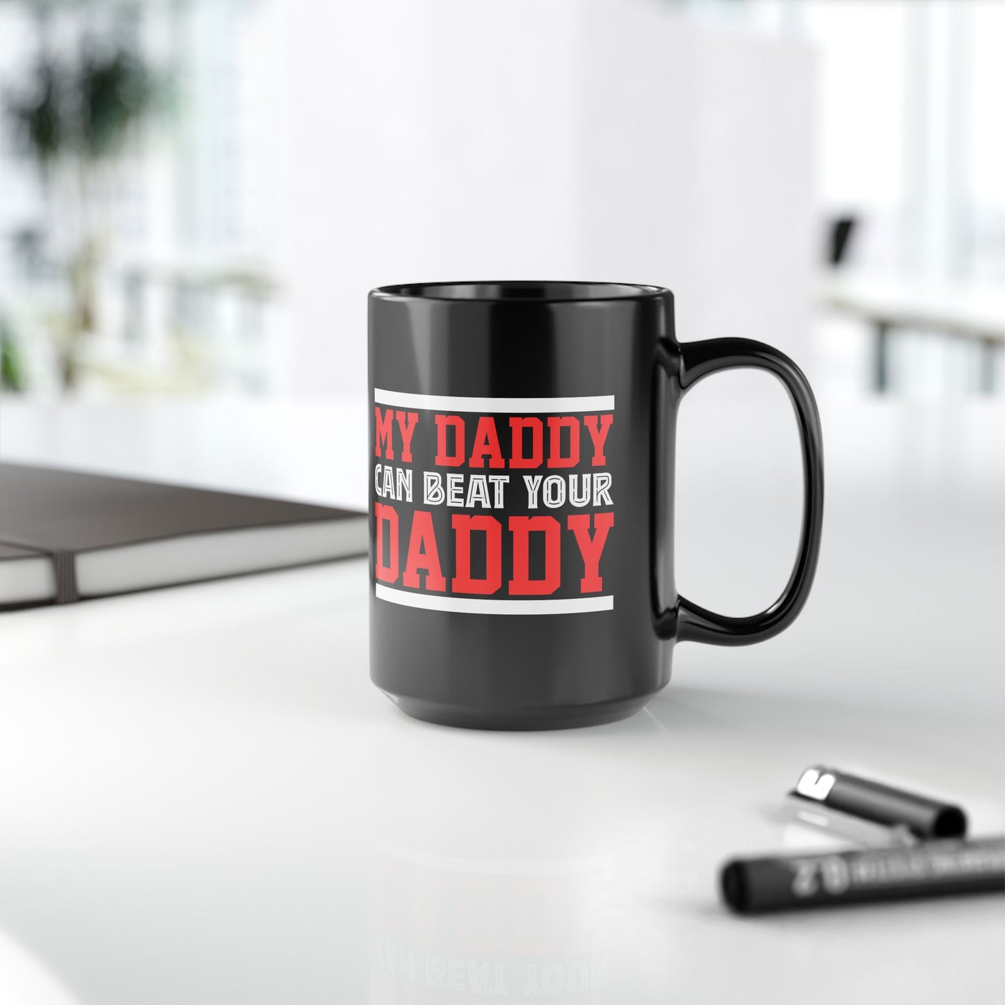 My Daddy can beat your Daddy Mug
