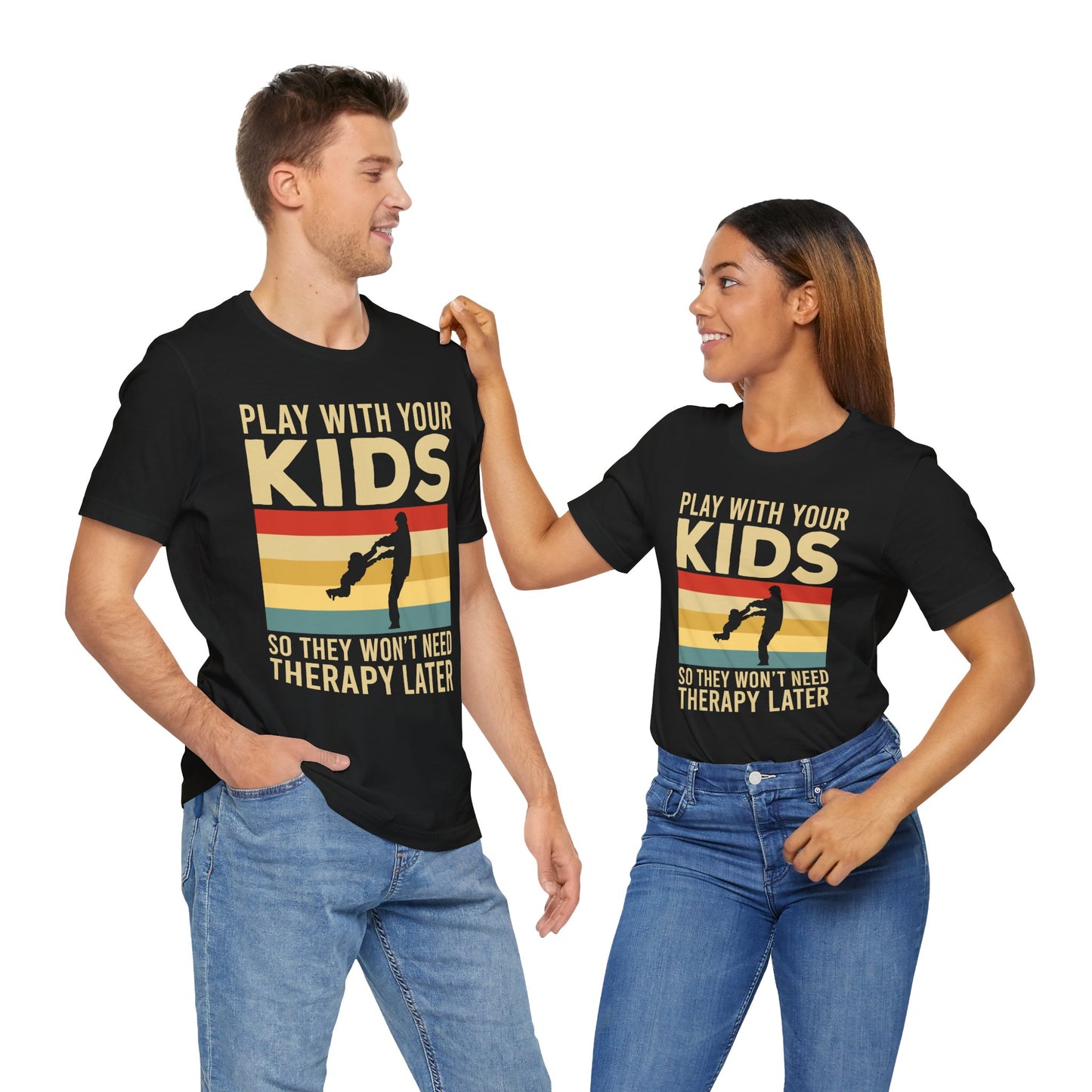 Play With Your Kids So They Wont Need Therapy Later T-Shirt