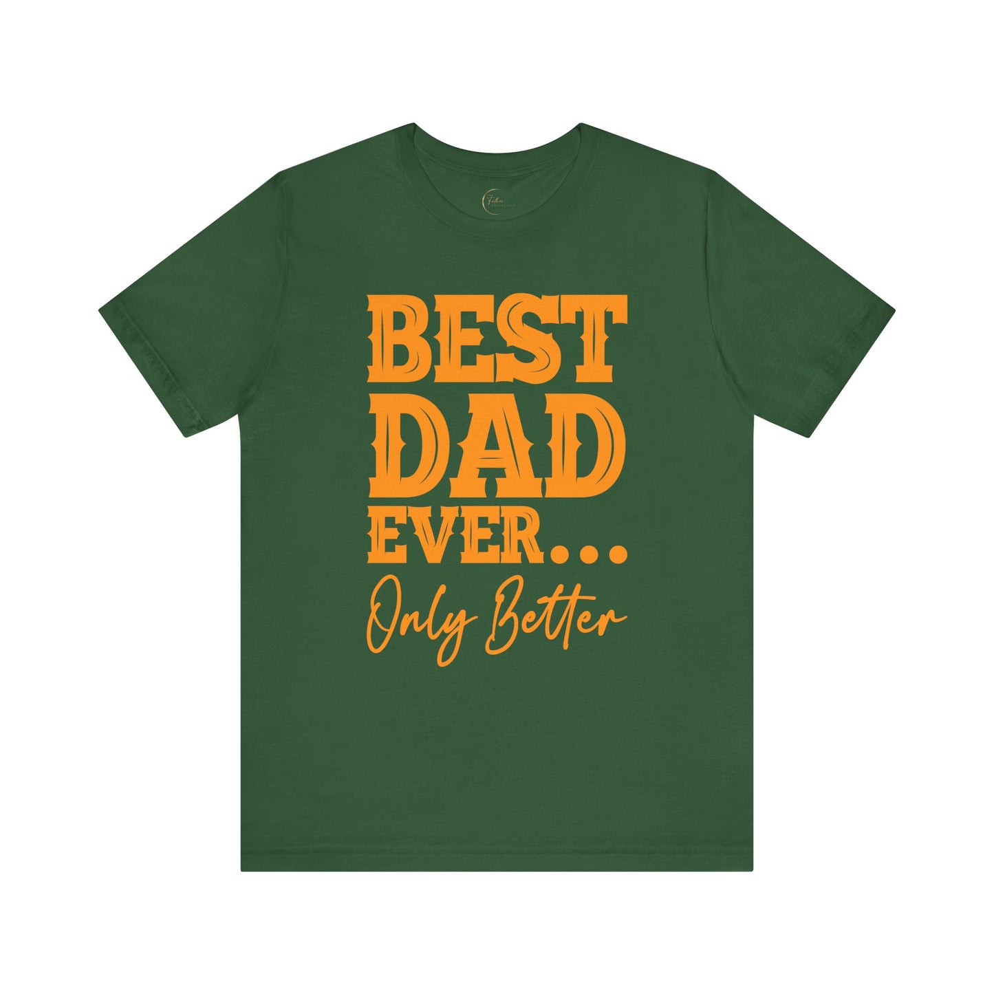 Best Dad Ever Only Better T-Shirt