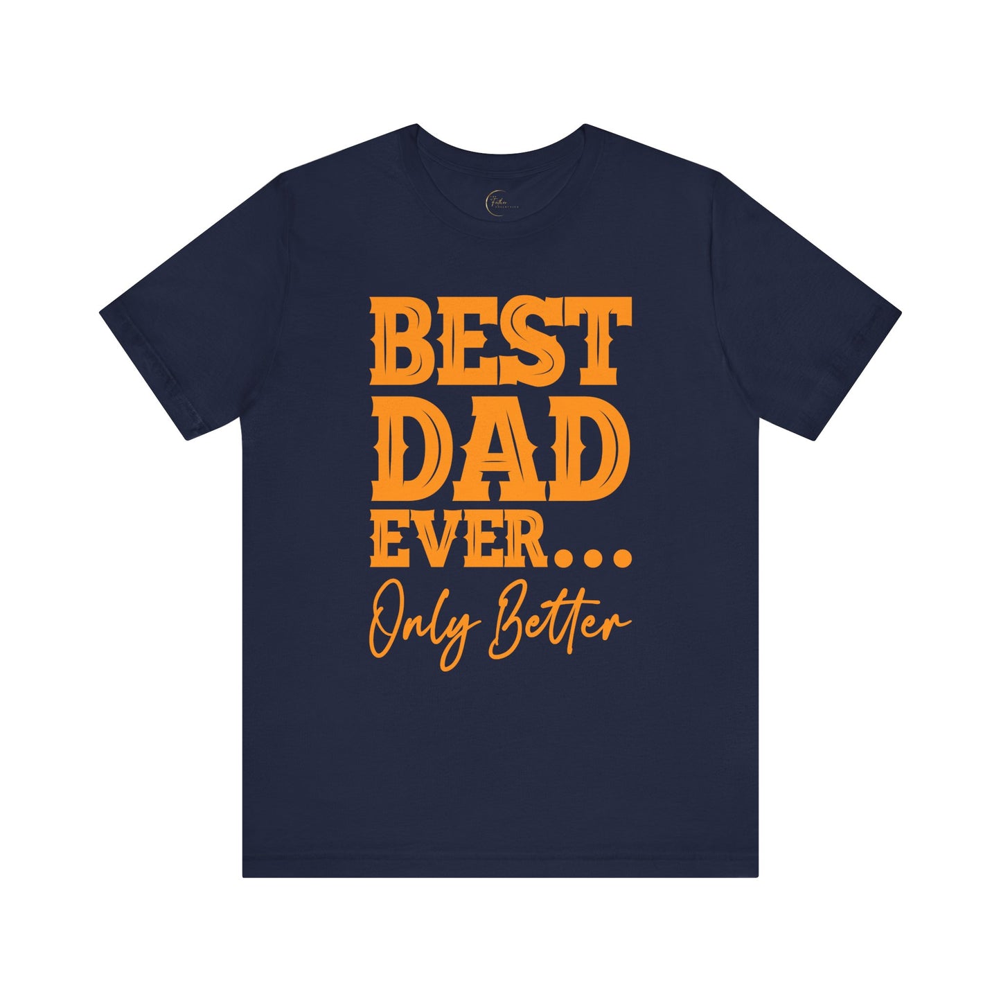 Best Dad Ever Only Better T-Shirt