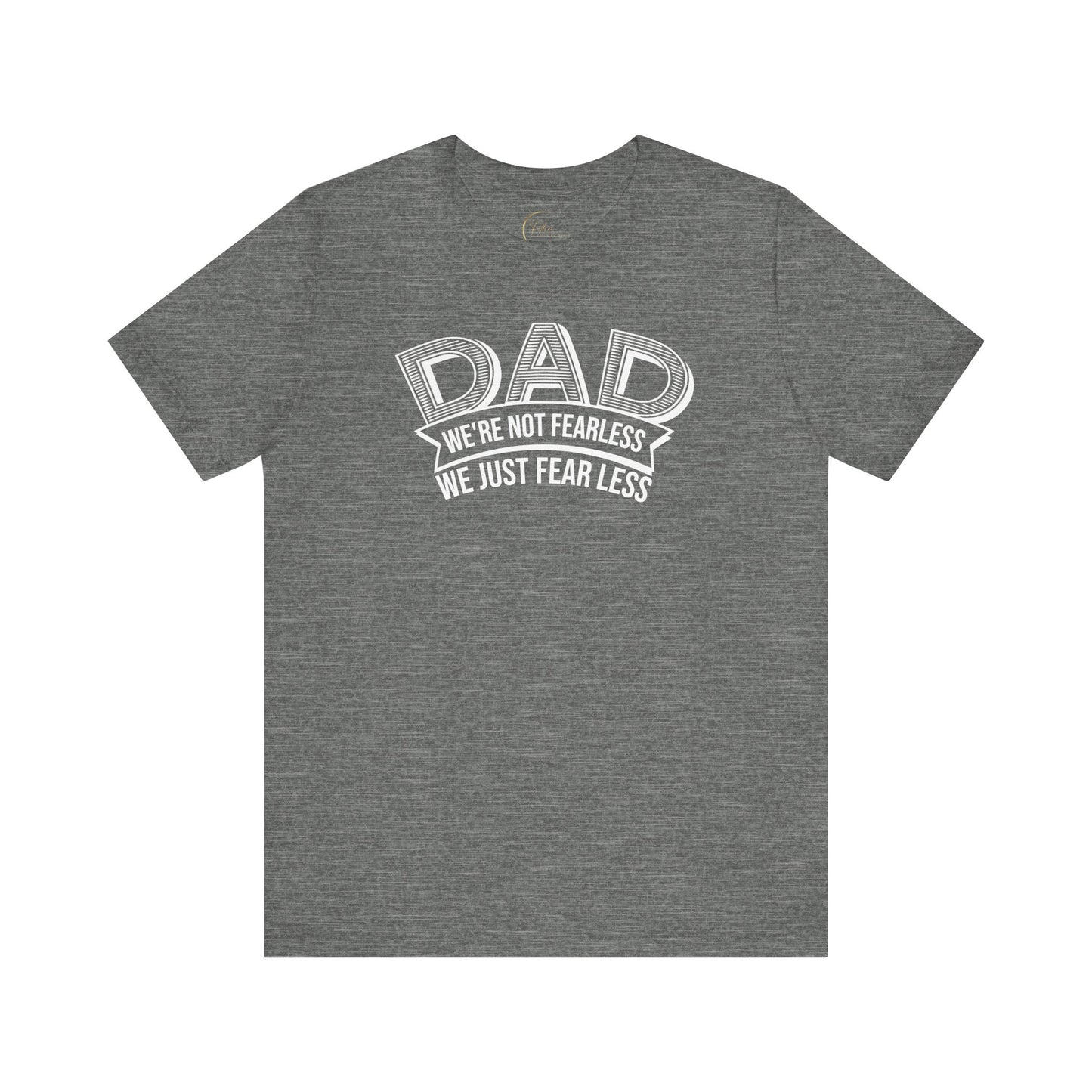 Fearless Fear/Less Dad T-shirt