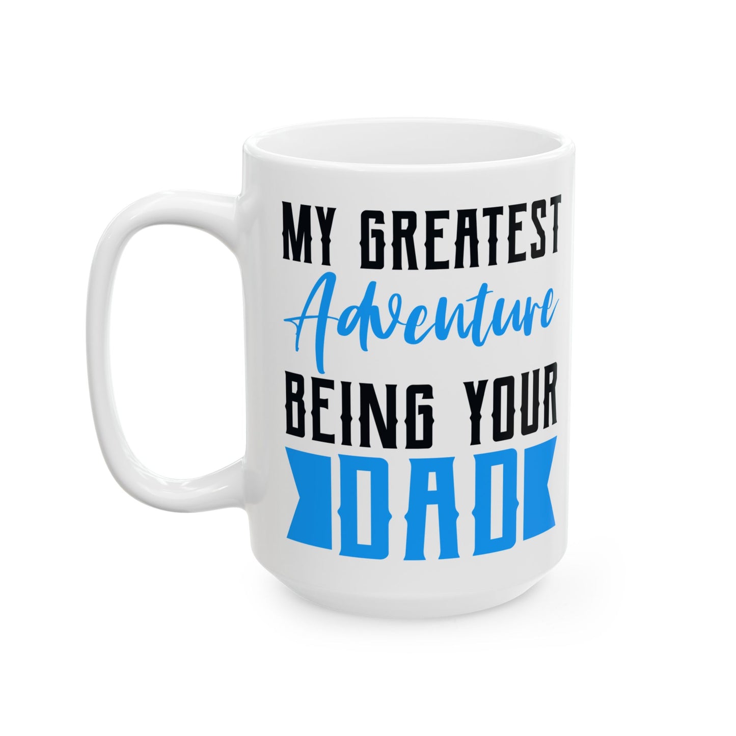 My Greatest Adventure is being your dad Mug