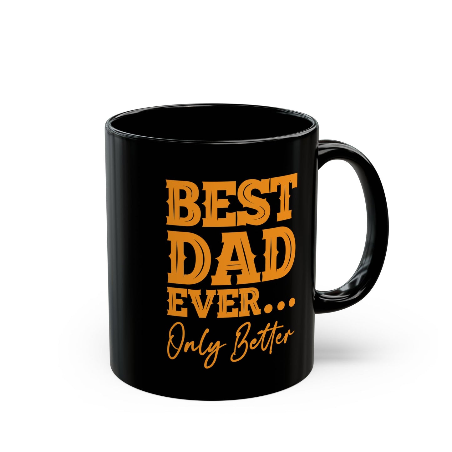Best Dad Ever Only Better Mug