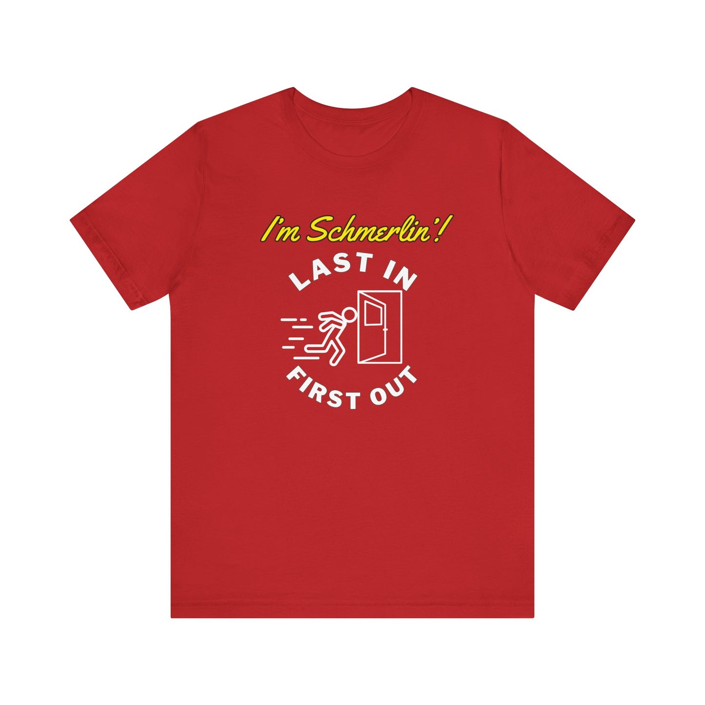 I’m Schmerlin’! Last In First Out Unisex Jersey Short Sleeve Tee
