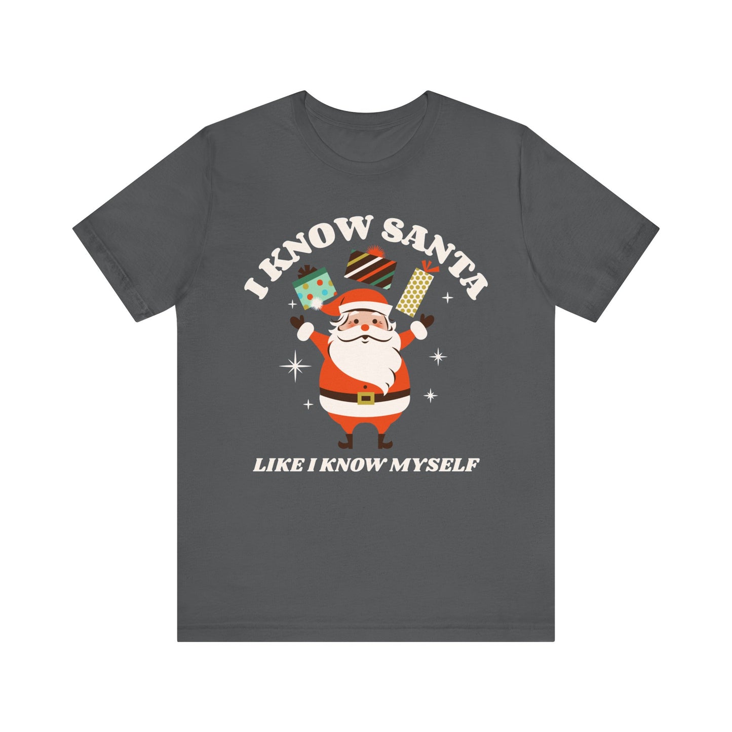 I Know Santa Like I Know Myself T-Shirt