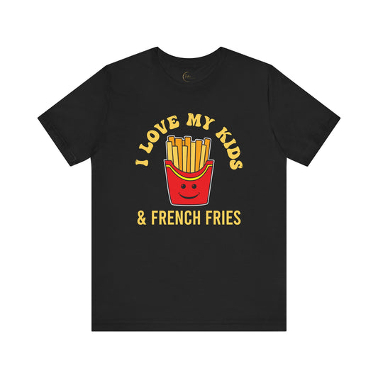 I Love My Kids & French Fries T-Shirt