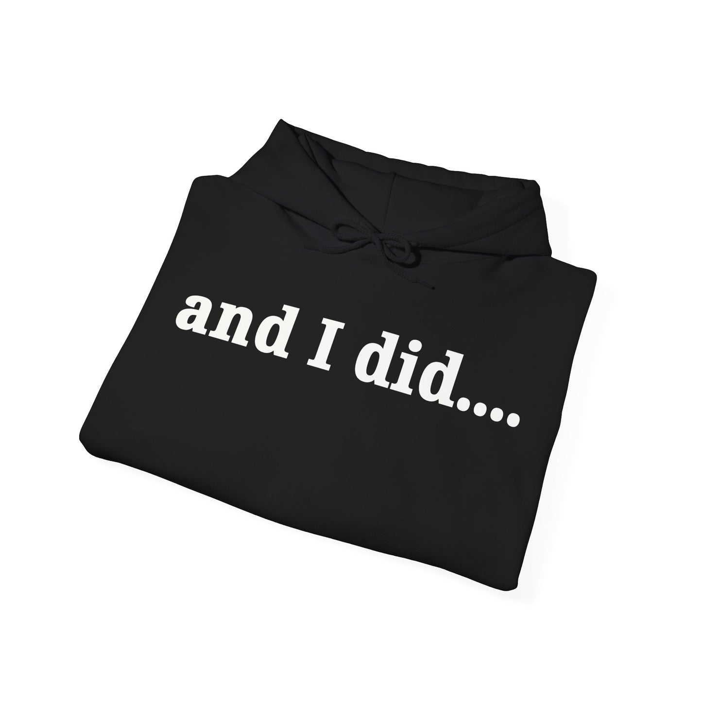 And I Did Hoodie