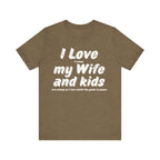 I Love it when My Wife And Kids are asleep T-Shirt