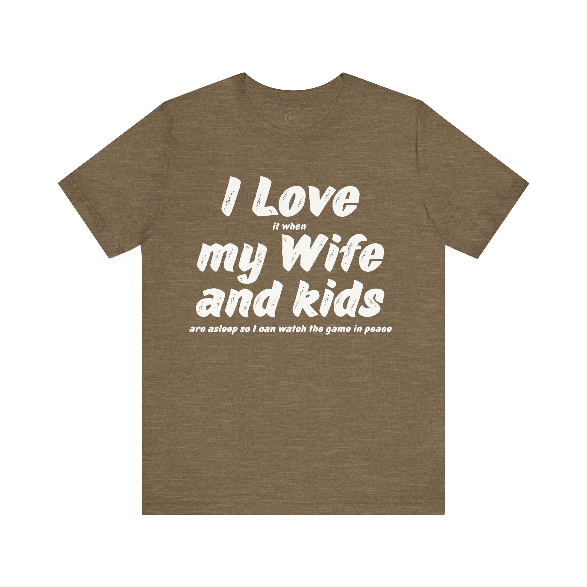 I Love it when My Wife And Kids are asleep T-Shirt