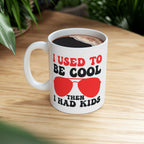 I Used To Be Cool Then I Had Kids Mug
