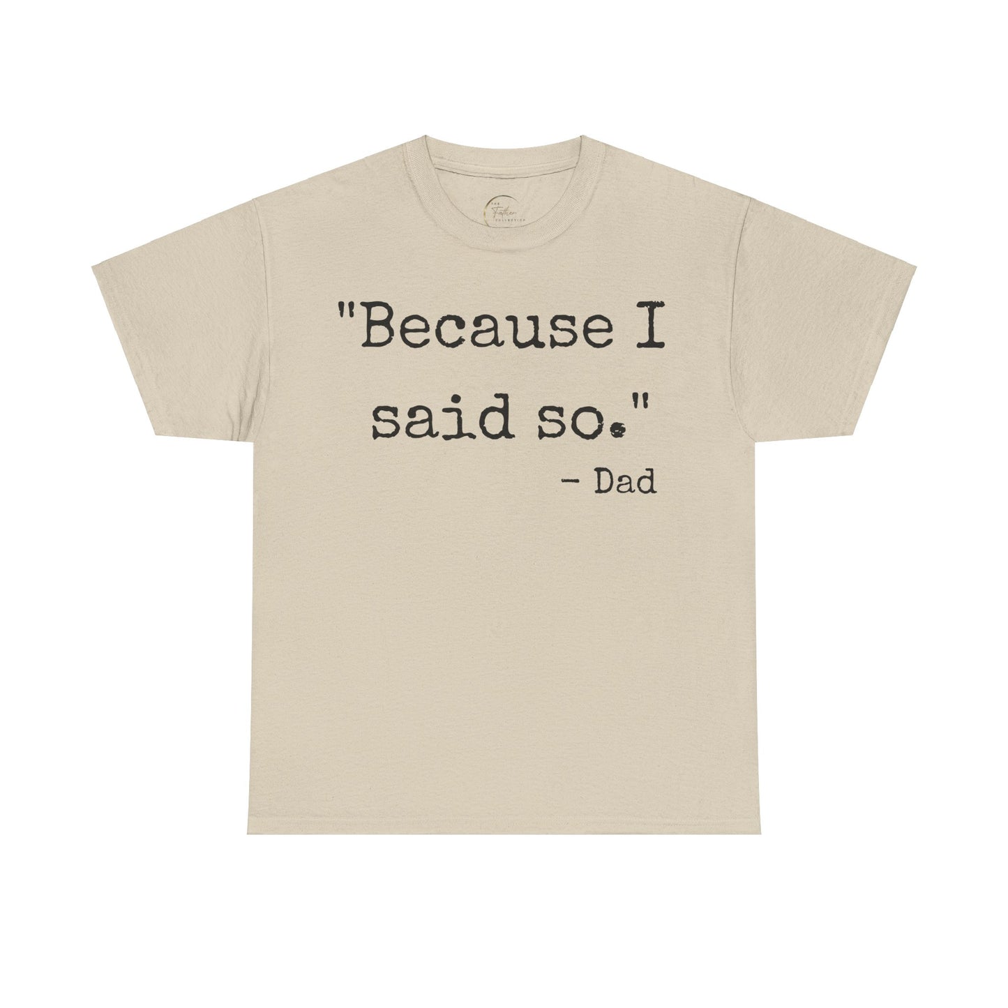 Because I said so - Dad T-shirt