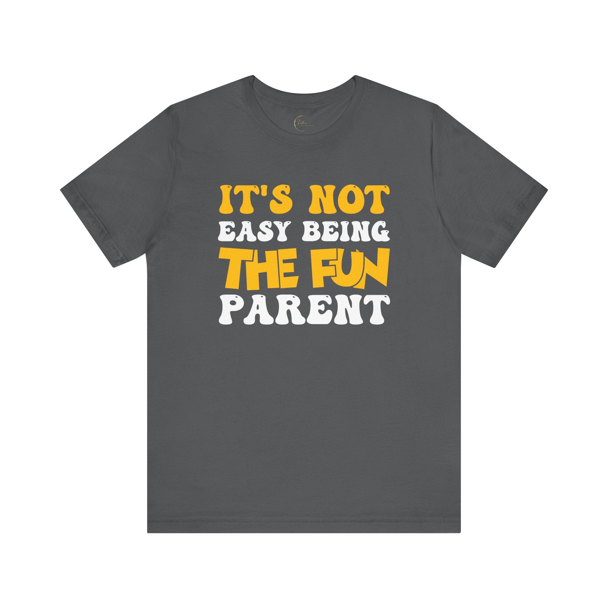 It's Not Easy Being The Fun Parent T-Shirt