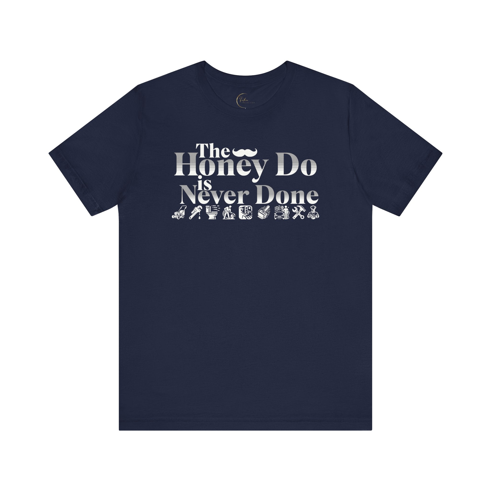 The Honey Do Is Never Done T shirt
