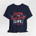 Living the Perfusionist Life T-Shirt — Perfusionist Pride Medical Tee
