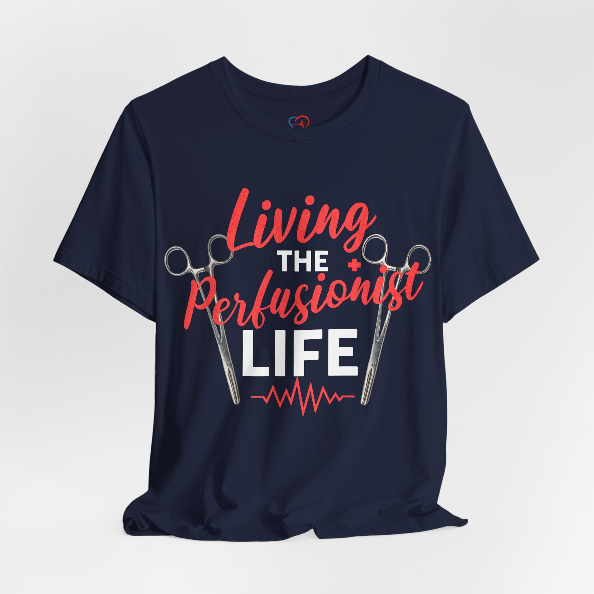 Living the Perfusionist Life T-Shirt — Perfusionist Pride Medical Tee