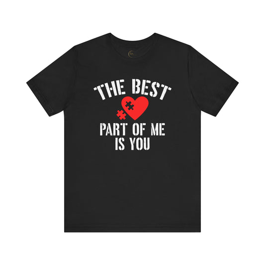 The Best Part Of Me Is You T-Shirt