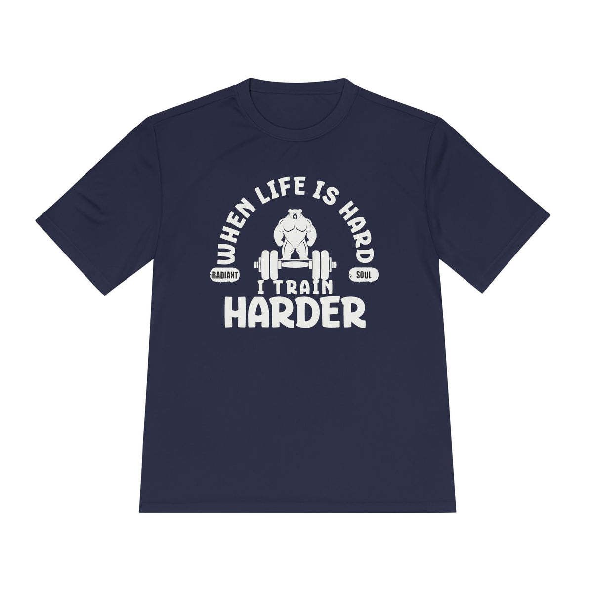 When Life Is Hard Train Harder Tee — Dry Wick Tee