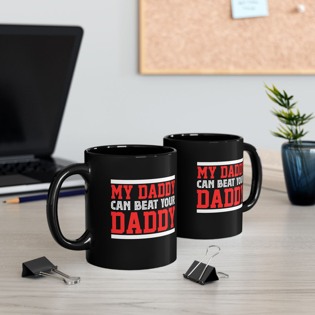 My Daddy can beat your Daddy Mug