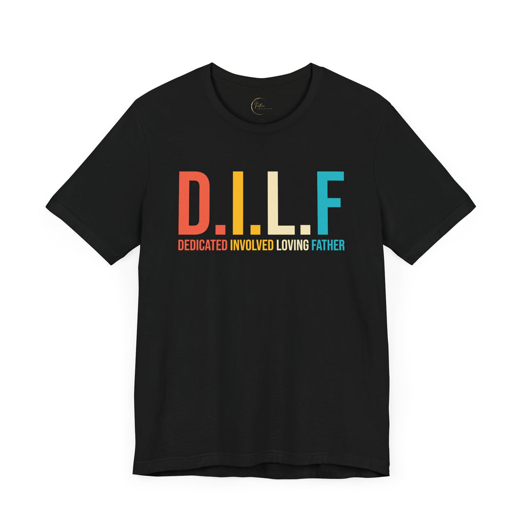 D.I.L.F. Dedicated Involved Loving Father T-Shirt