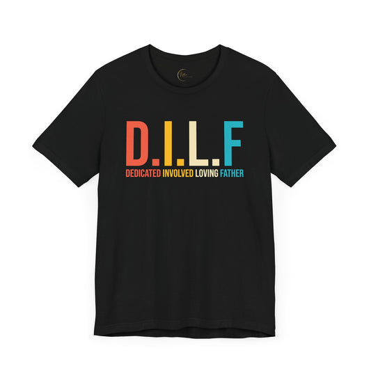 D.I.L.F. Dedicated Involved Loving Father T-Shirt