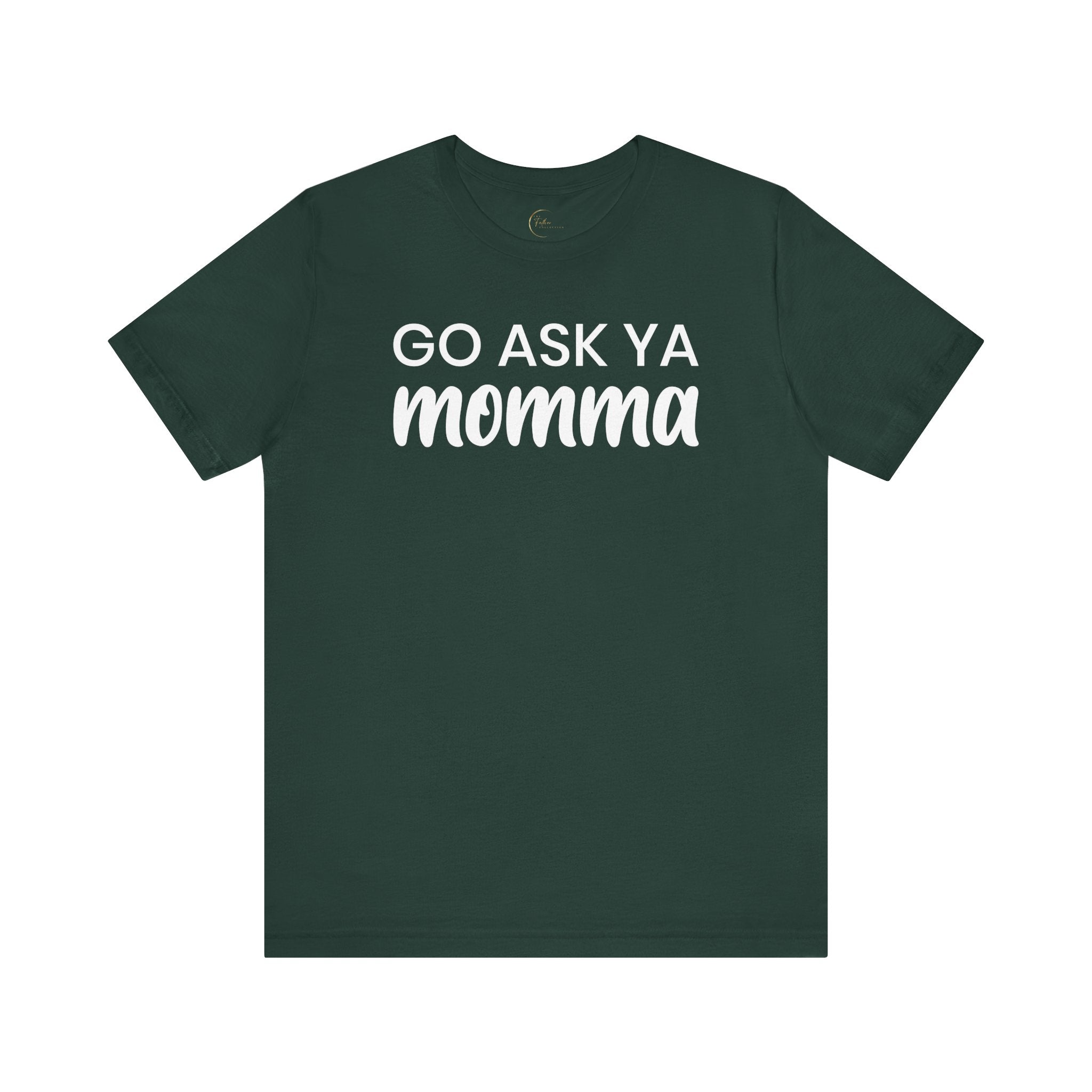 Go Ask Ya Momma T-Shirt