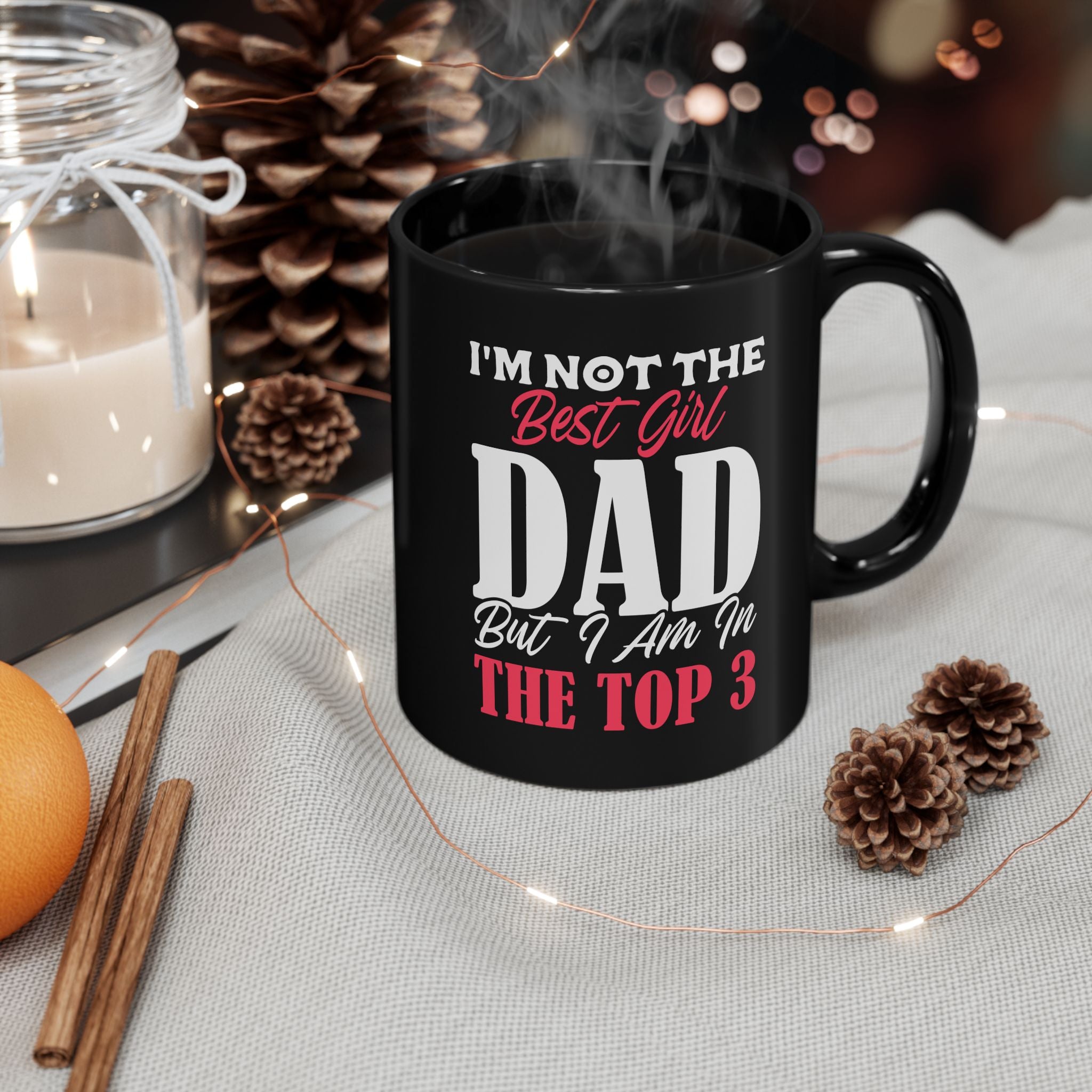 I'm Not The Best Girl Dad But I Am In The Top 3 Mug