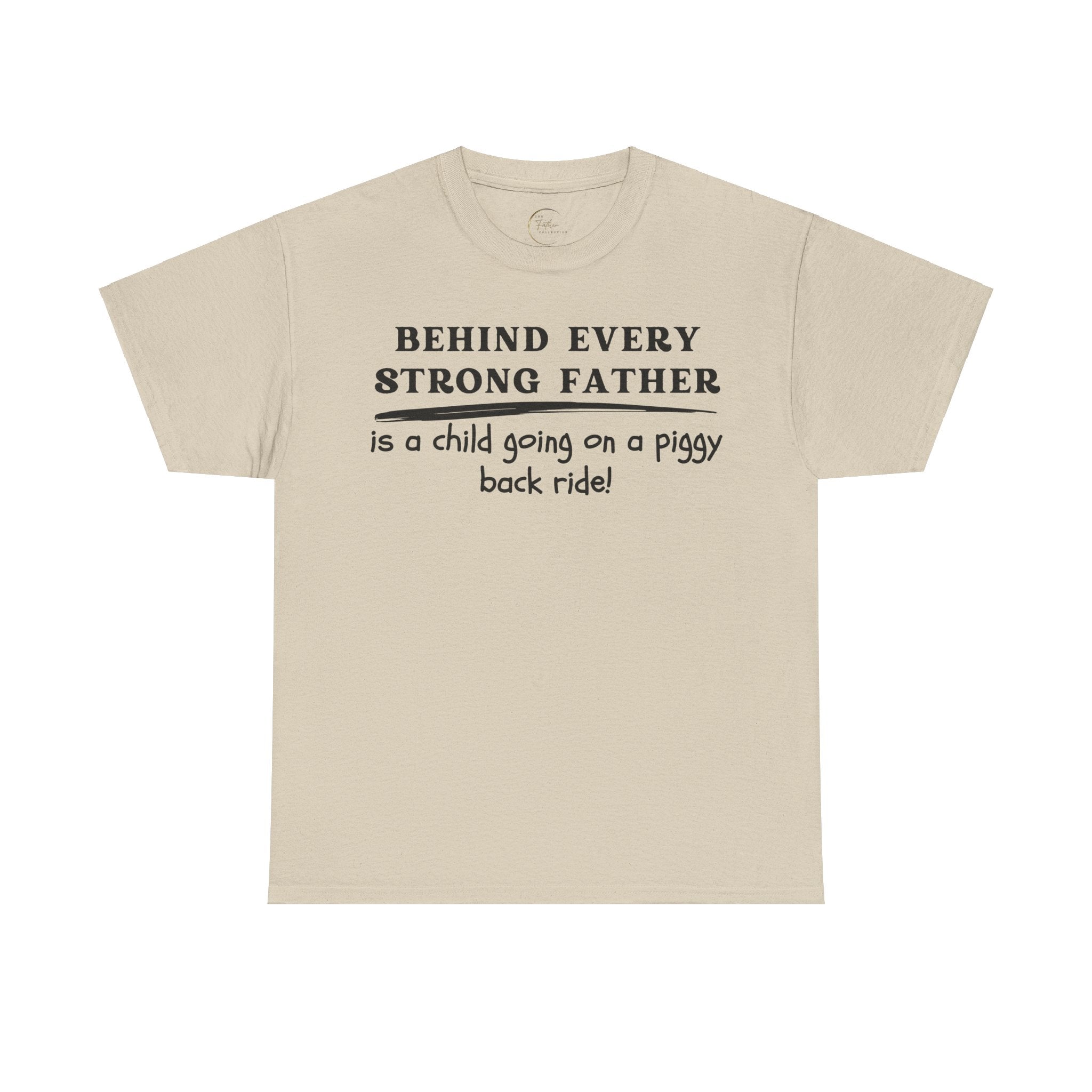 Behind Every Strong Father Is A Child Going On A Piggy Back Ride T-Shirt