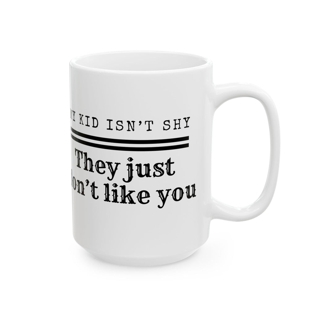 My Kid Isn't Shy Mug