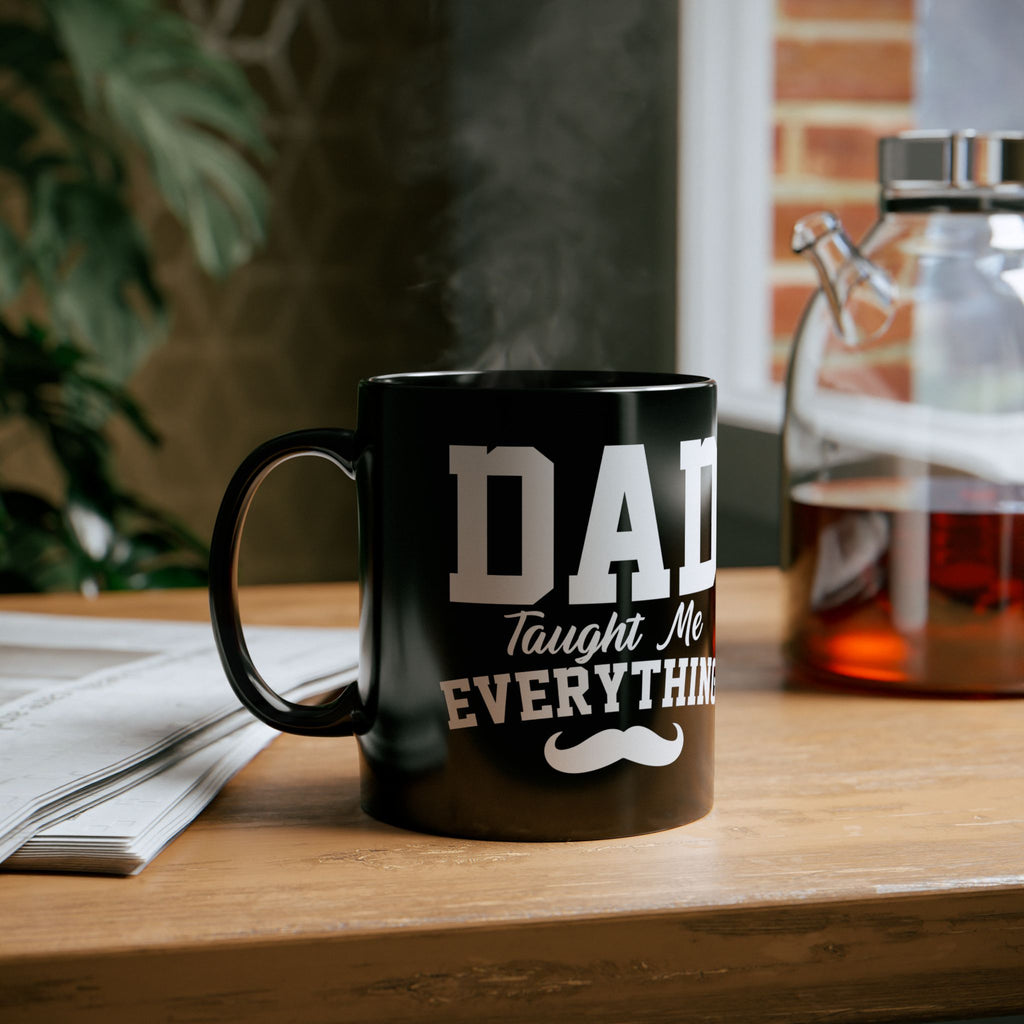 Dad Taught Me Everything Mug