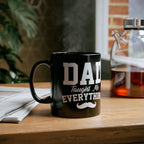 Dad Taught Me Everything Mug