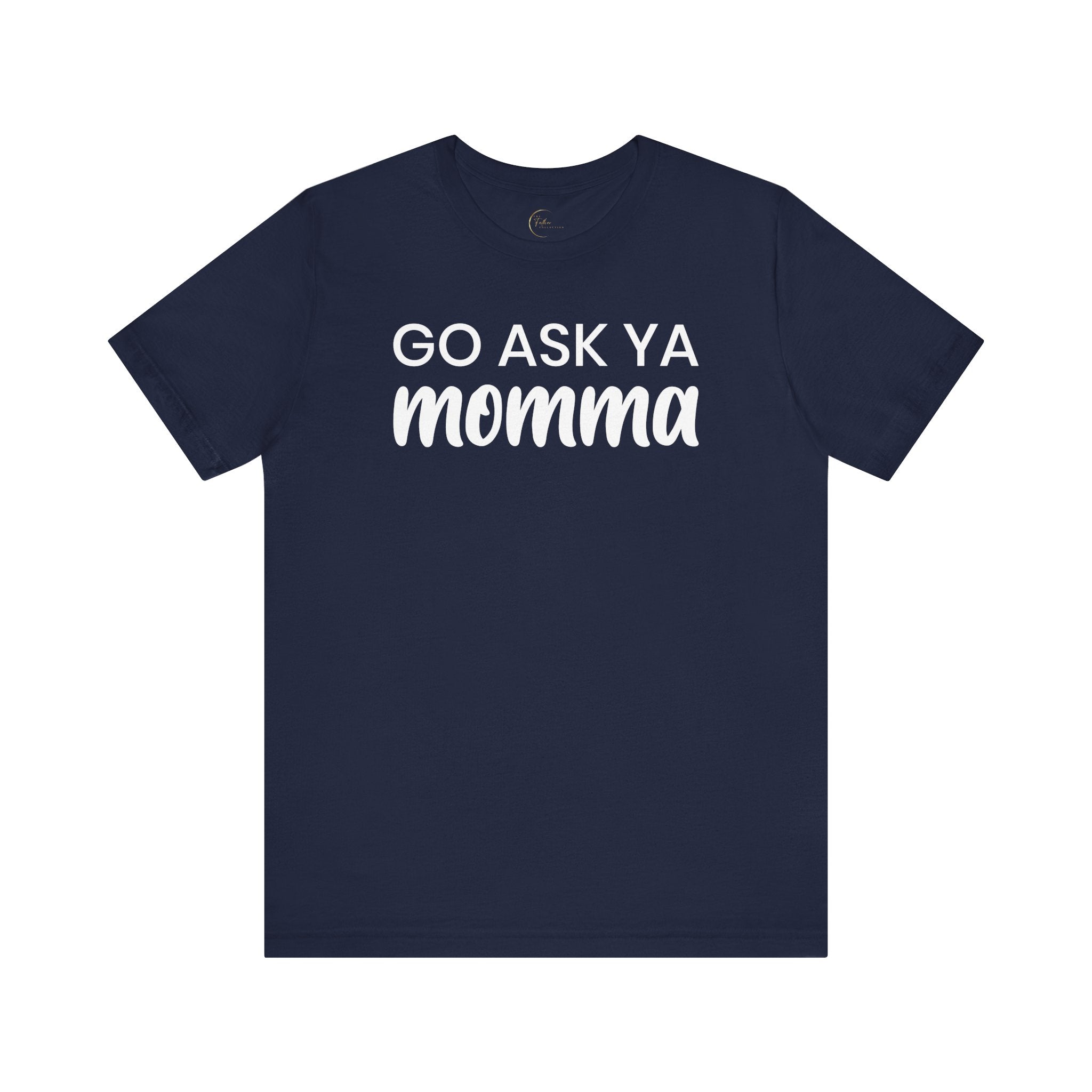 Go Ask Ya Momma T-Shirt