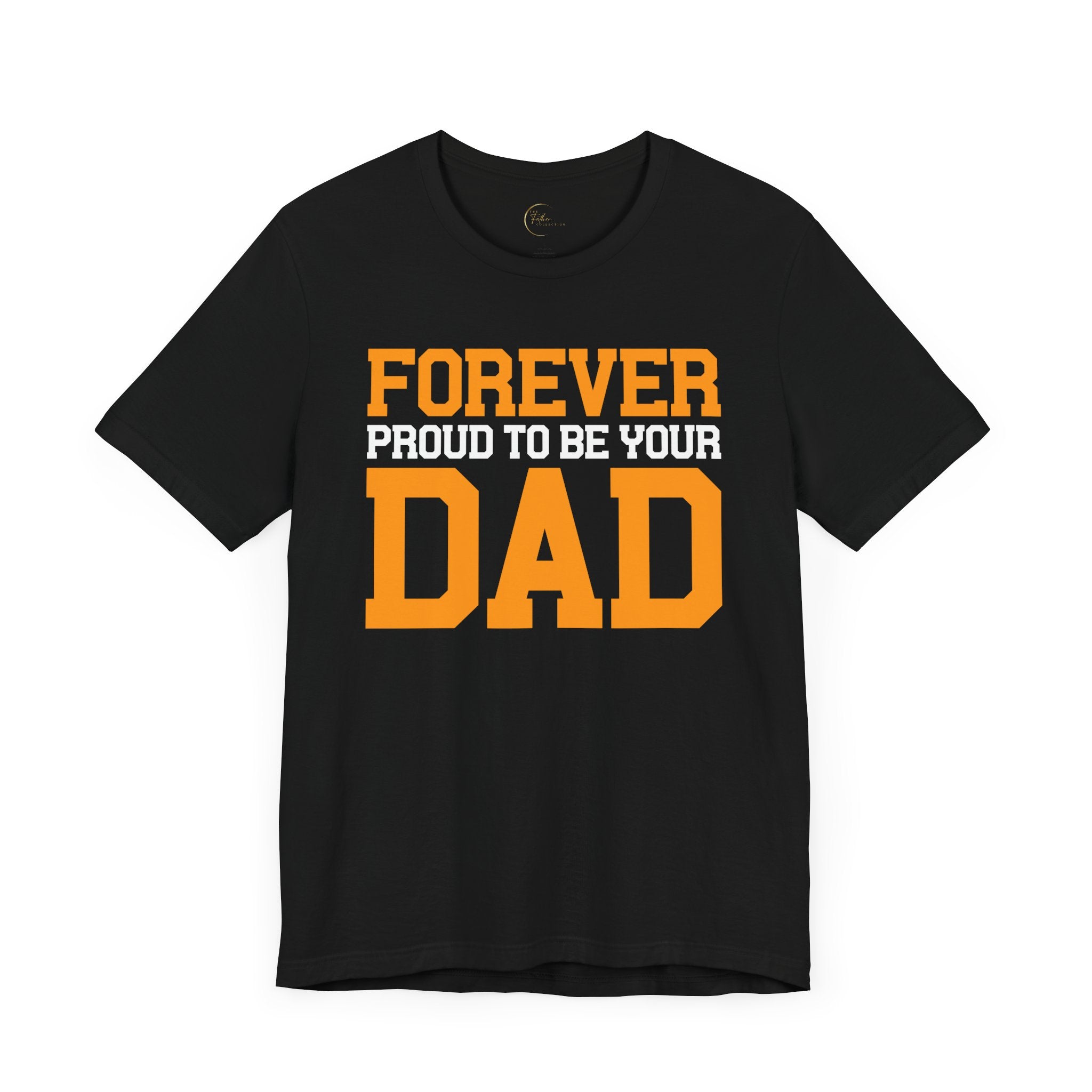 Forever Proud To Be Your Dad Tee
