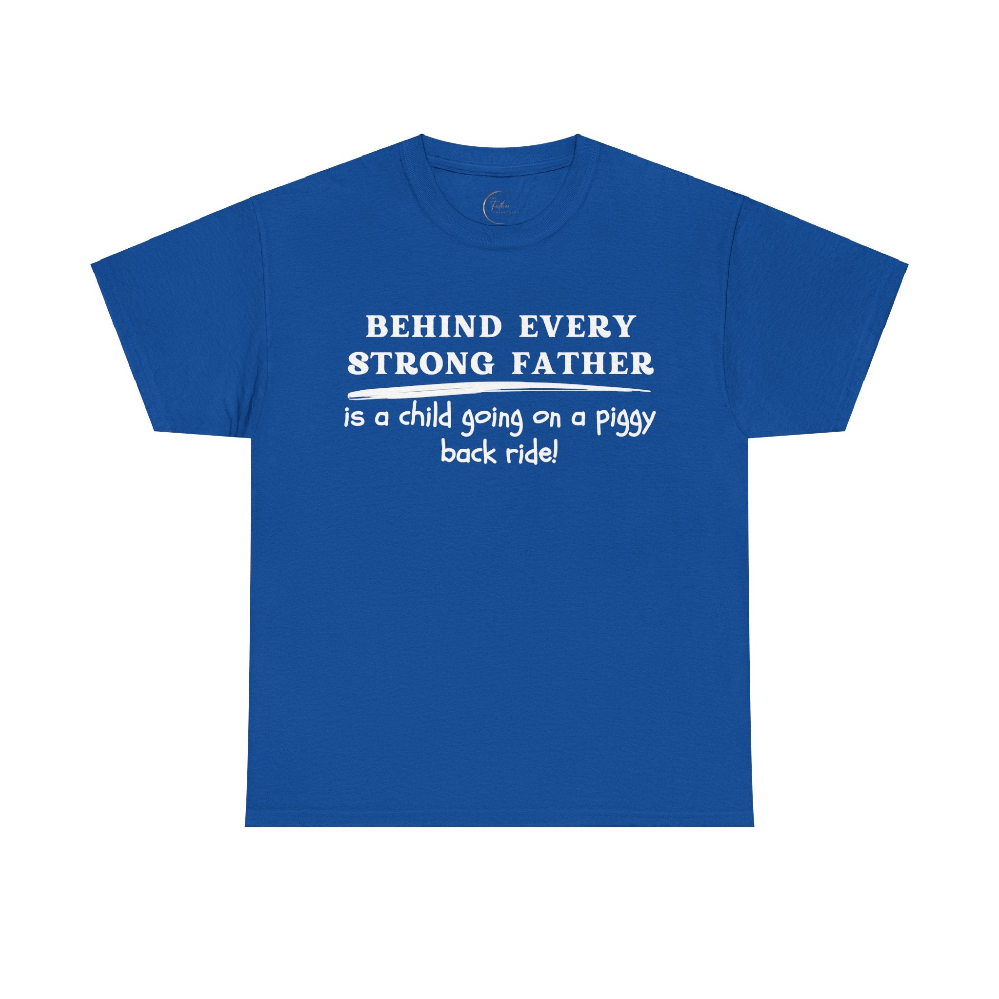 Behind Every Strong Father Is A Child Going On A Piggy Back Ride T-Shirt