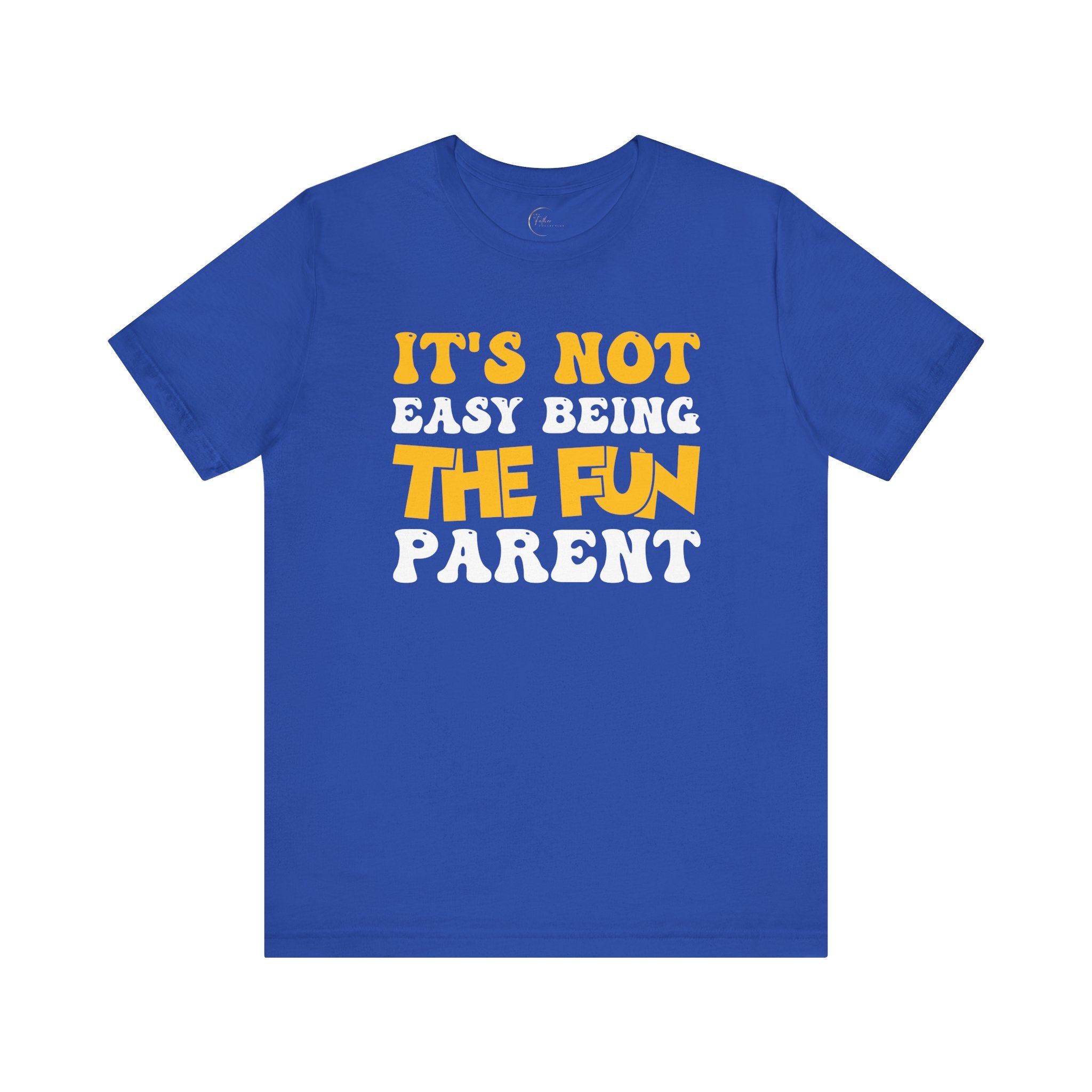 It's Not Easy Being The Fun Parent T-Shirt