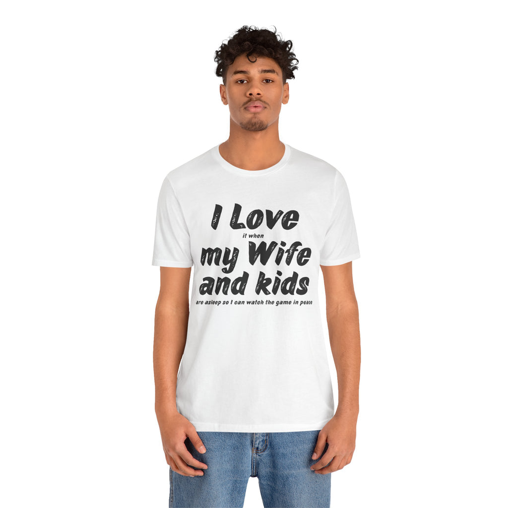 I love my wife and kids T-shirt