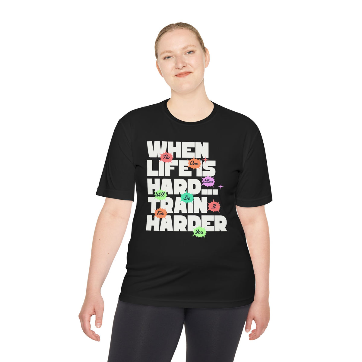 When Life Is Hard, Train Harder Tee — Dry Wick Tee