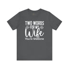 To My Wife, You're Welcome T-shirt