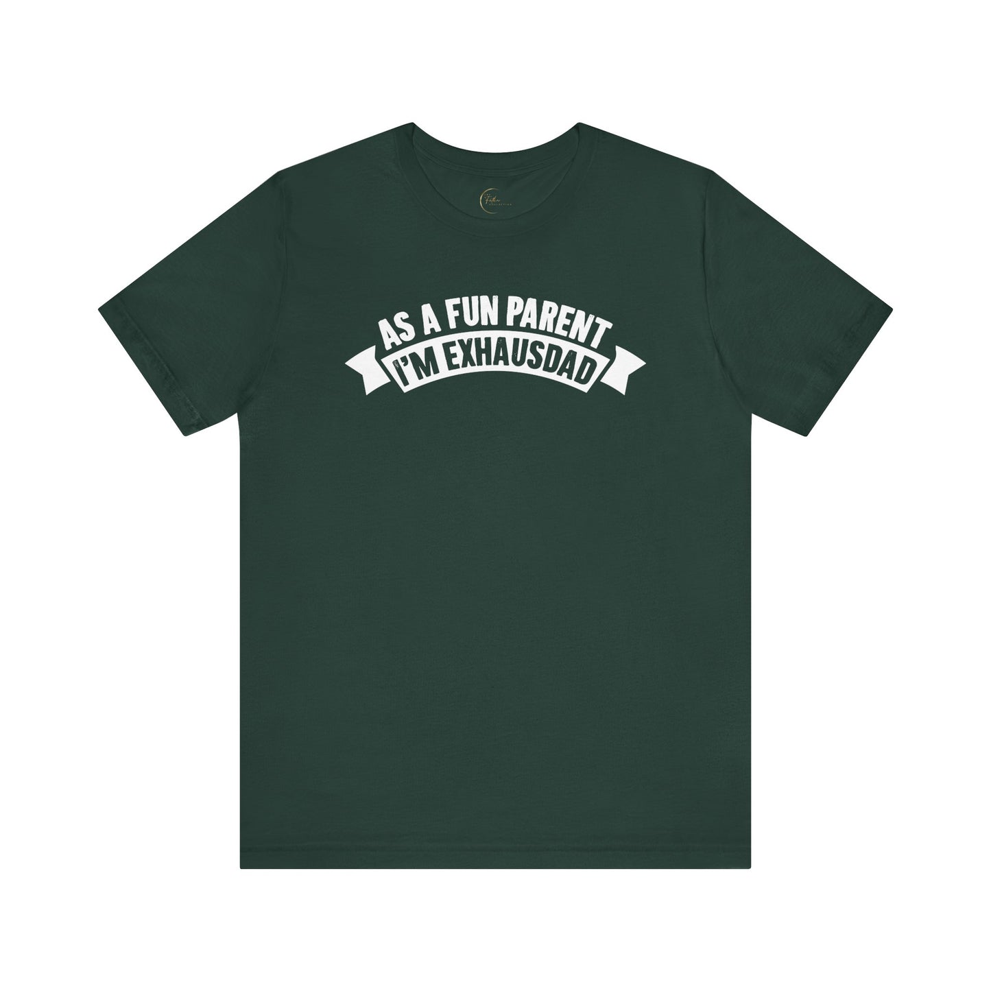 As the Fun Parent I'm ExhausDAD T-Shirt