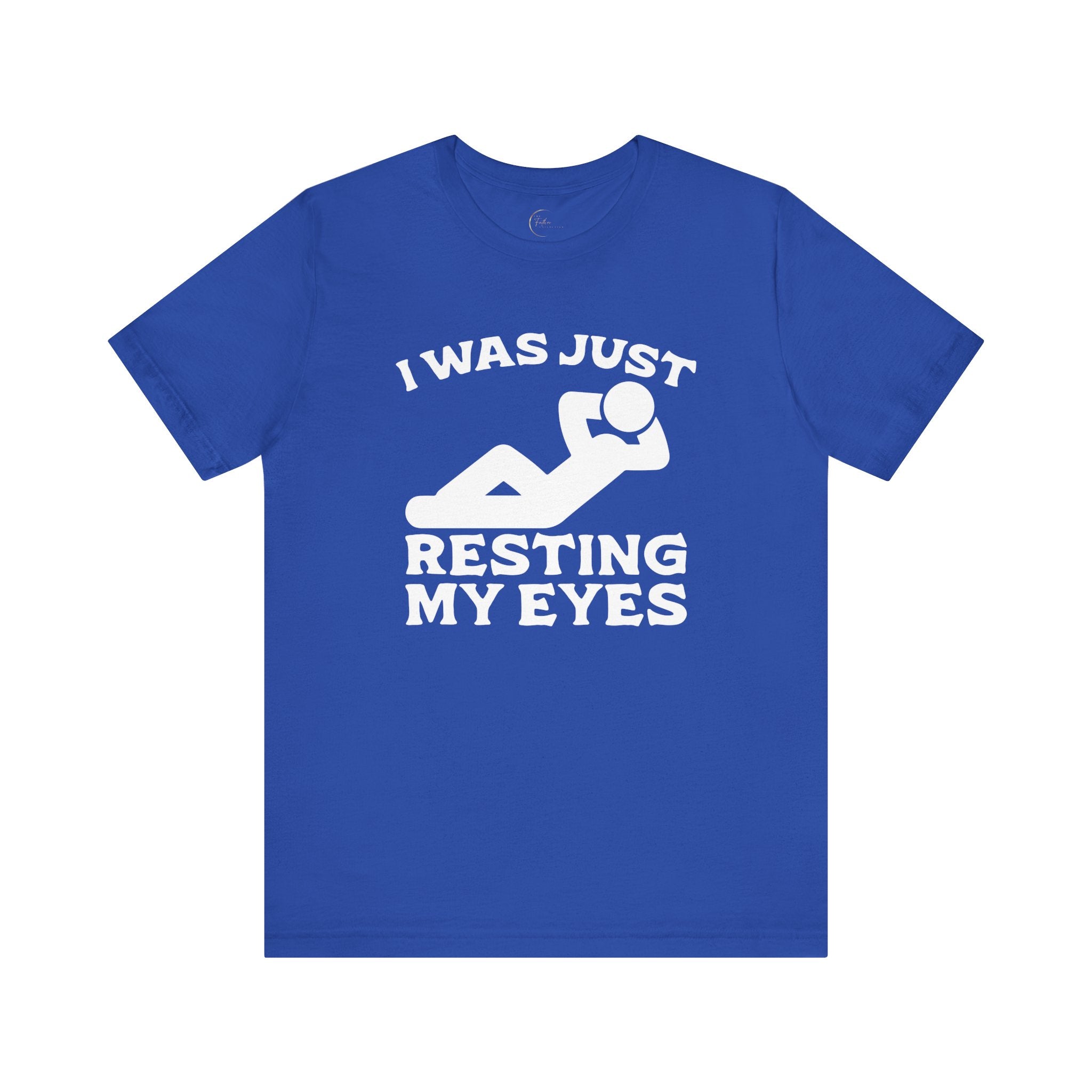 I Was Just Resting My Eyes T-Shirt