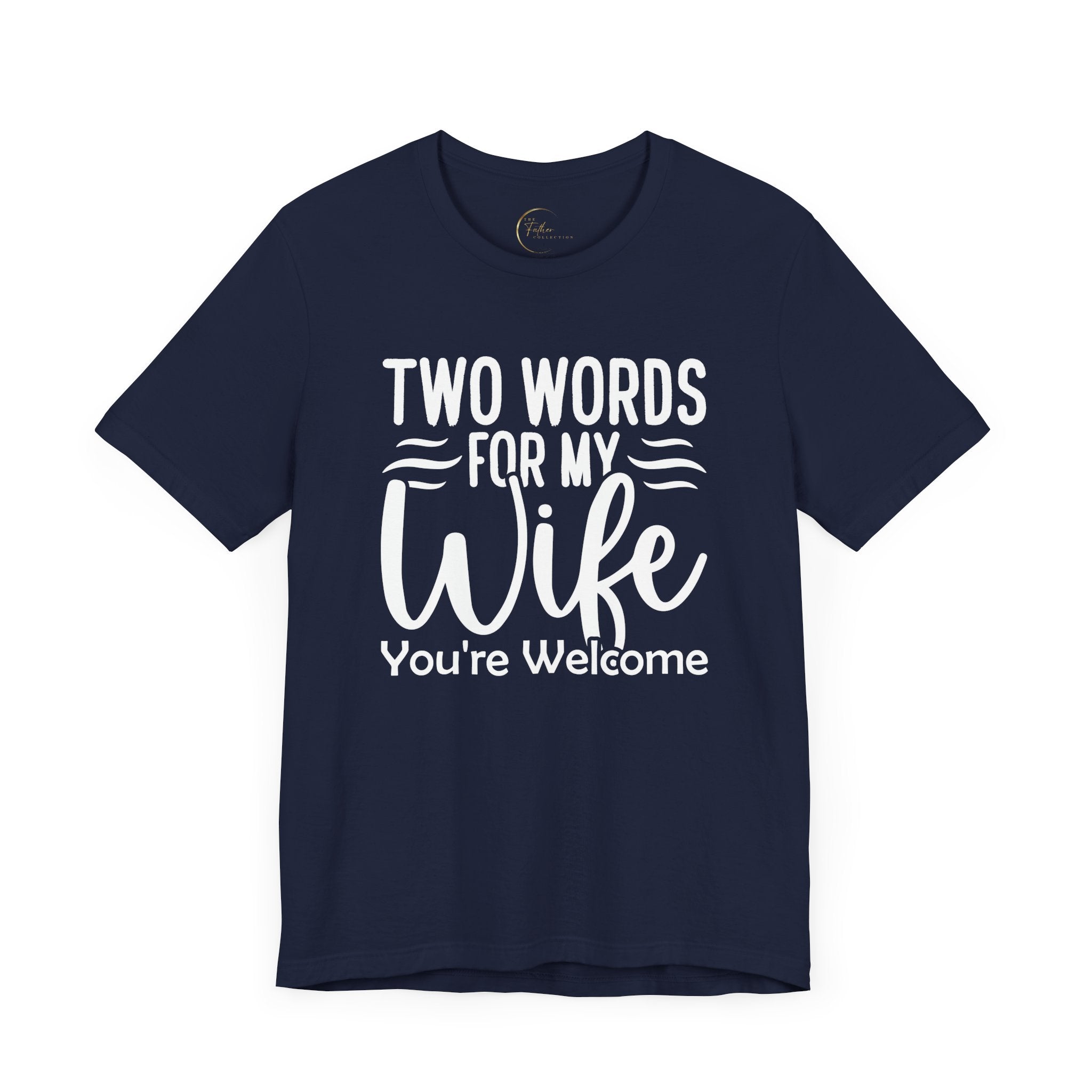 To My Wife, You're Welcome T-shirt