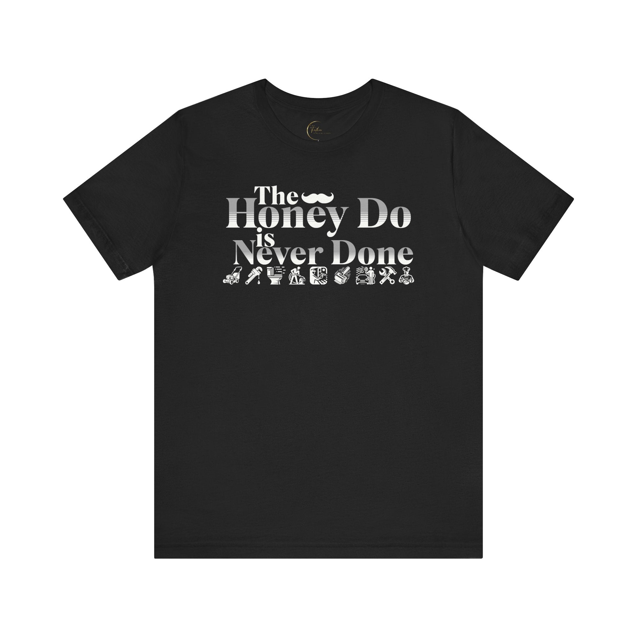 The Honey Do Is Never Done T shirt