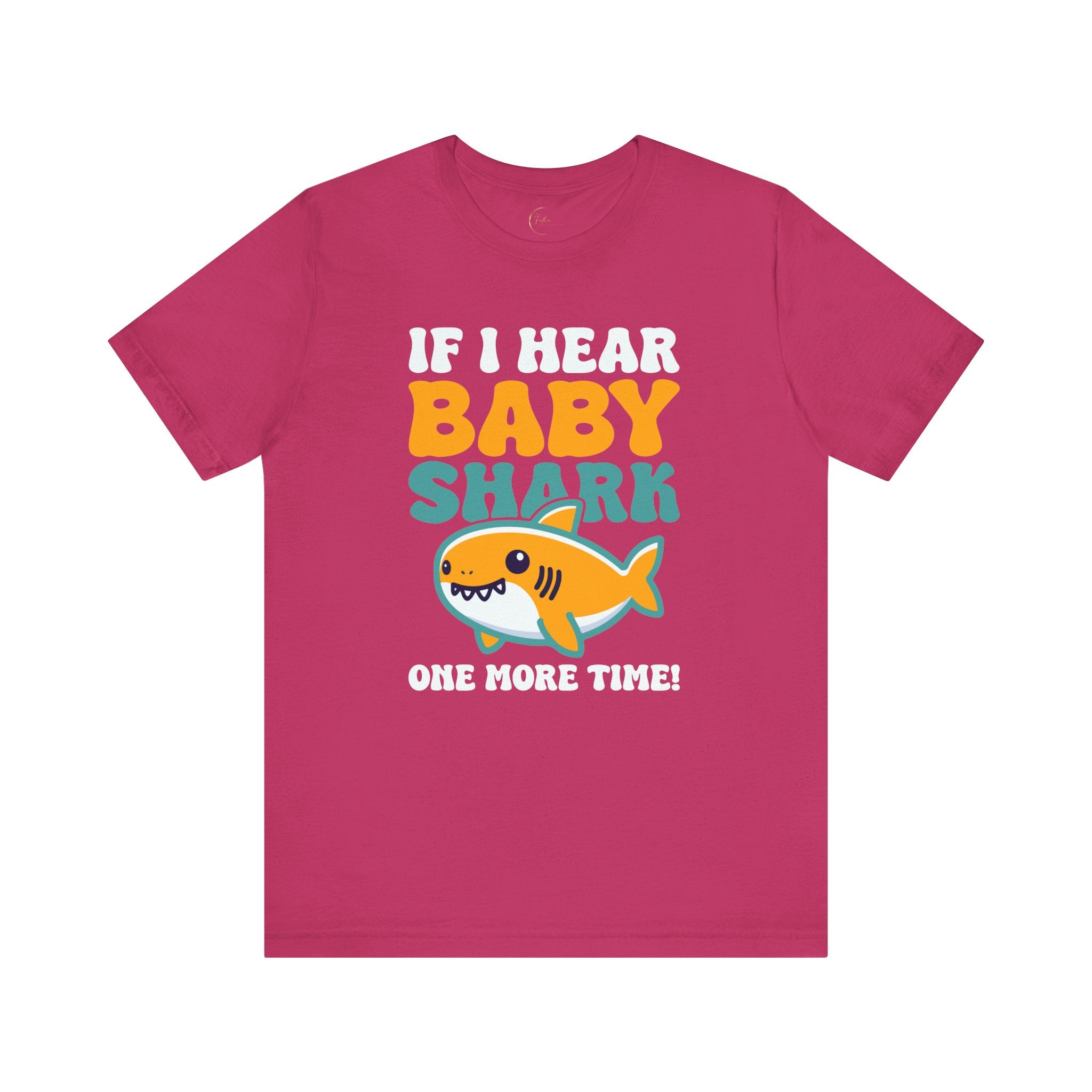 If I Hear Baby Shark One More Time T-Shirt