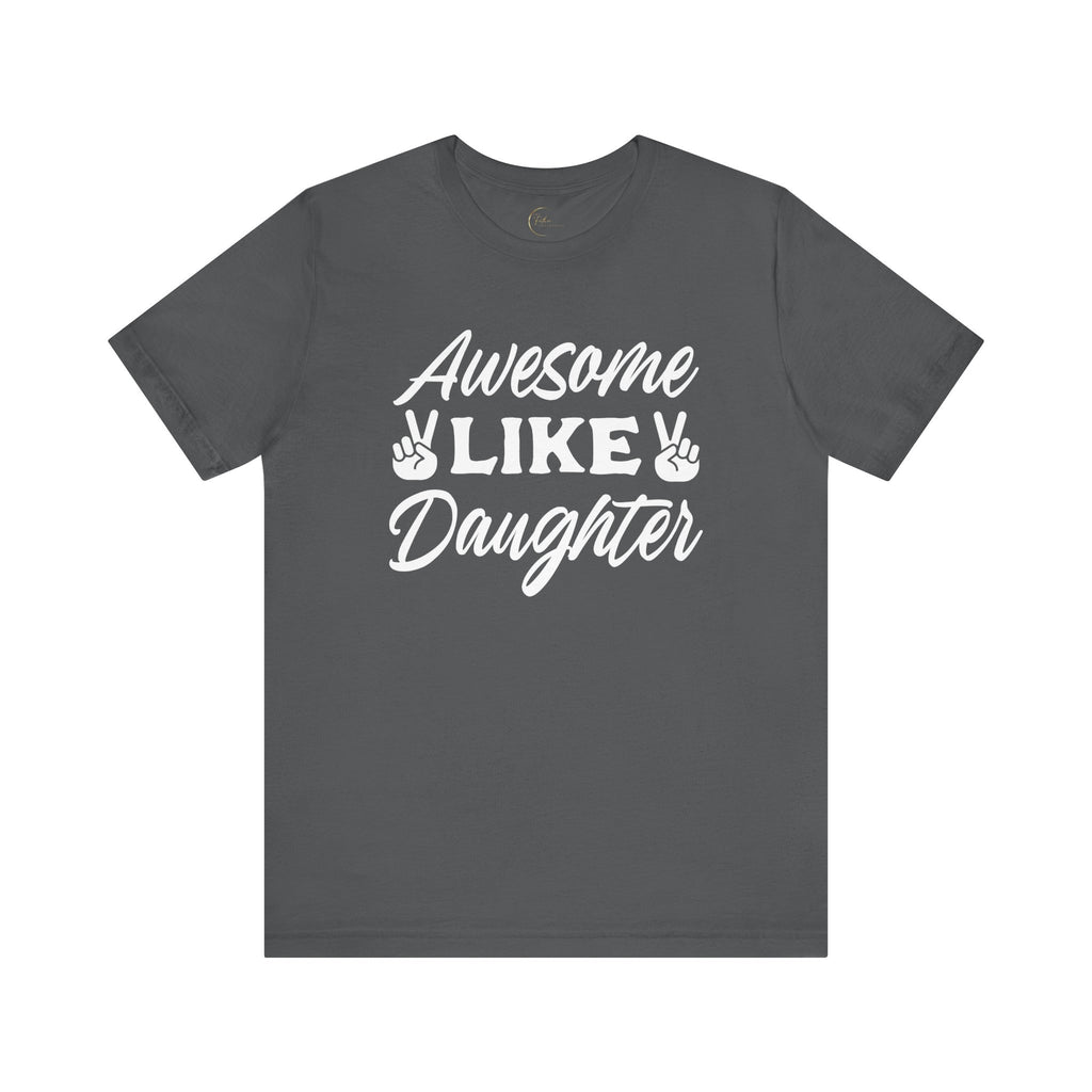 Awesome like Daughter T-Shirt