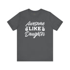 Awesome like Daughter T-Shirt