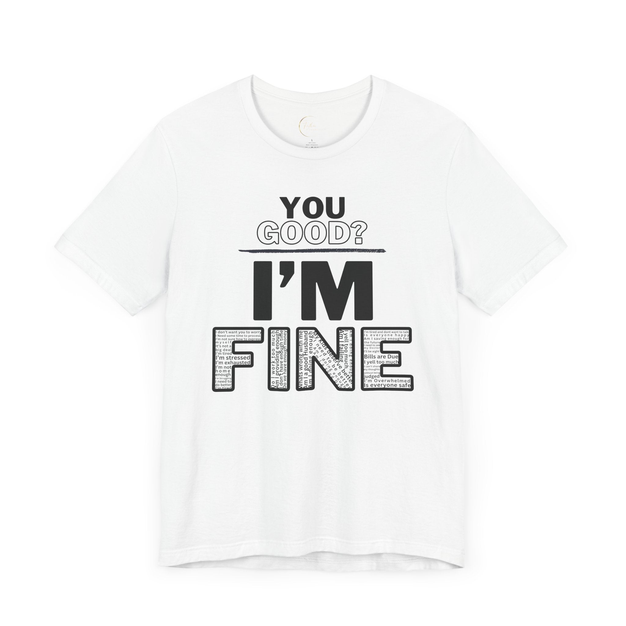 You Good? I'm Fine Mental Health T-Shirt